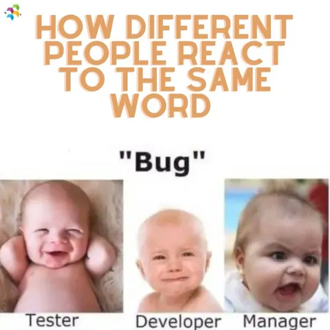 Meme showing three babies reacting differently to the word bug: a tester laughing, a developer smiling, a manager shocked.