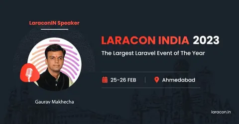 Speaker announcement card for Gaurav Makhecha at Laracon India 2023, 25–26 February in Ahmedabad.