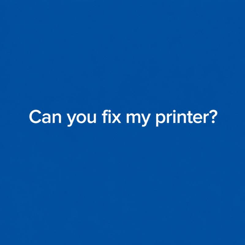 Blue graphic with white text asking: Can you fix my printer?