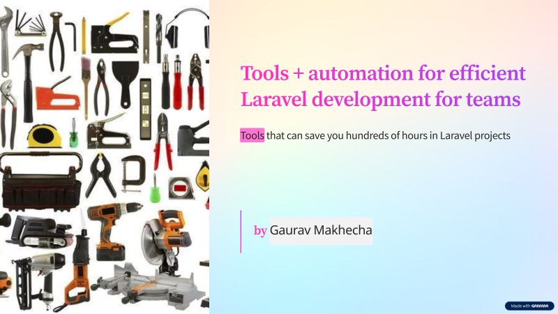 Slide: Tools + automation for efficient Laravel development for teams, by Gaurav Makhecha, beside a collage of hand tools.