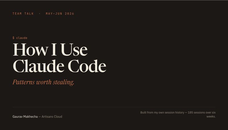 Slide titled 'How I Use Claude Code: Patterns worth stealing' by Gaurav Makhecha of Artisans Cloud.